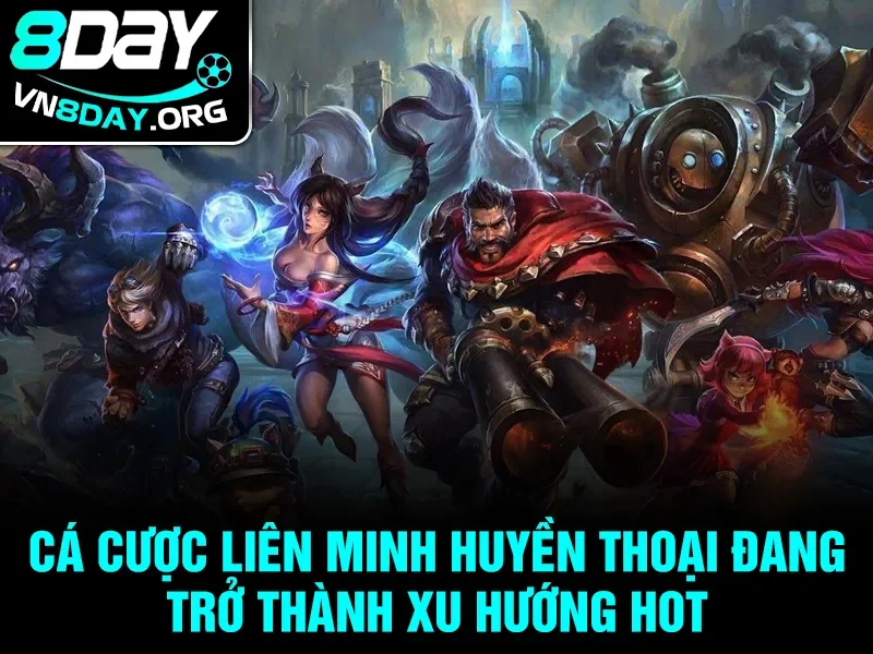 Cá cược Liên Minh Huyền Thoại đang trở thành xu hướng hot