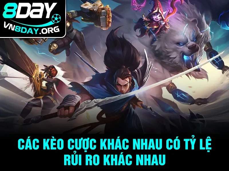 Các kèo cược khác nhau có tỷ lệ rủi ro khác nhau